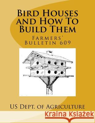 Bird Houses and How To Build Them: Farmers' Bulletin 609 Chambers, Roger 9781718710702 Createspace Independent Publishing Platform - książka
