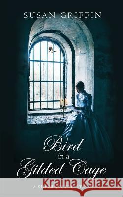 Bird in a Gilded Cage: A Suffragette Story Griffin, Susan 9781838274221 Tanzanite Press - książka