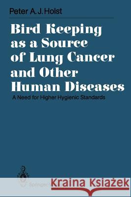 Bird Keeping as a Source of Lung Cancer and Other Human Diseases: A Need for Higher Hygienic Standards Zwart, P. 9783540535553 Springer-Verlag - książka