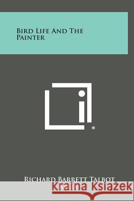 Bird Life and the Painter Richard Barrett Talbot Kelly 9781258779146 INGRAM INTERNATIONAL INC - książka