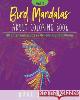 Bird Mandalas Adult Coloring Book Vol 1 Omar Johnson 9781075819629 Independently Published - książka