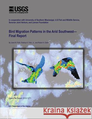 Bird Migration Patterns in the Arid Southwest Final Report U. S. Department of the Interior 9781495377518 Createspace - książka