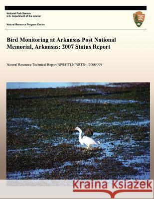 Bird Monitoring at Arkansas Post National Memorial, Arkansas: 2007 Status Report National Park Service 9781492948537 Createspace - książka