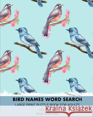 Bird Names Word Search: Large Print Puzzle Book For Adults: Volume 1 Deeza Publishing 9781034509530 Blurb - książka