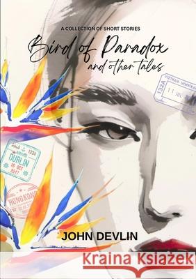 Bird of Paradox and Other Tales John Devlin 9781918039047 Good Reach Publishing - książka