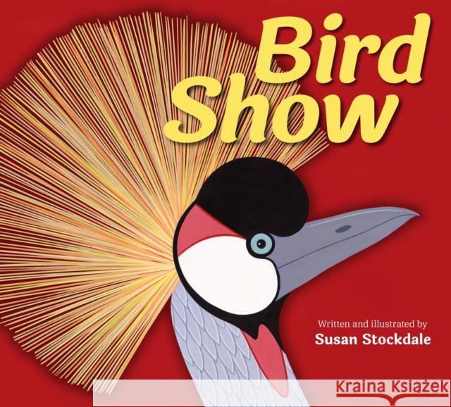 Bird Show Susan Stockdale 9781682636466 Peachtree Publishers,U.S. - książka
