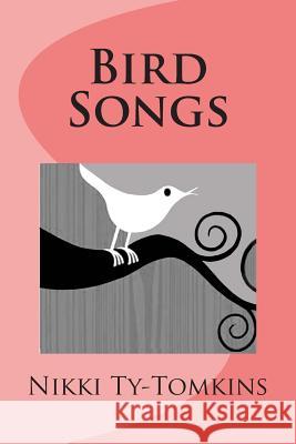 Bird Songs Nikki Ty-Tomkins 9780615776699 Gleeful Guru Books - książka