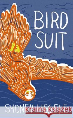 Bird Suit Sydney Hegele 9781778430428 Invisible Publishing - książka