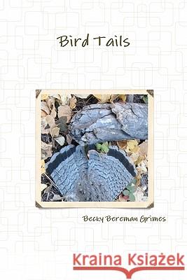 Bird Tails Becky Bereman Grimes 9781460942291 Createspace - książka