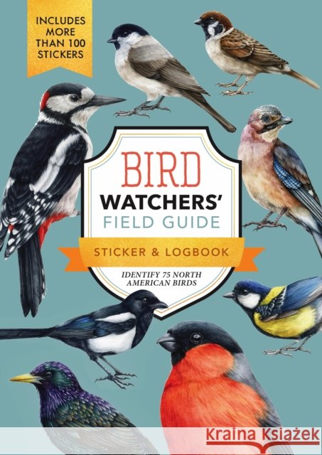 Bird Watchers' Field Guide Sticker & Logbook: Identify 75 North American Birds Editors of Chartwell Books 9780785846260 Chartwell Books - książka