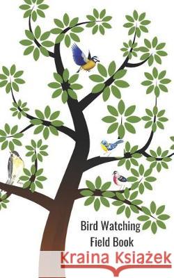 Bird Watching Field Book Hidden Valley Press 9781092112888 Independently Published - książka