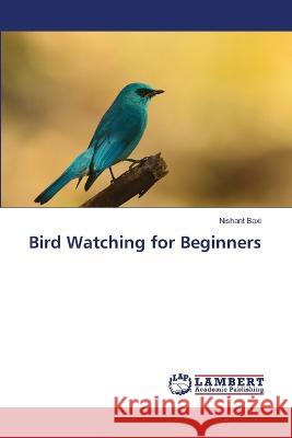Bird Watching for Beginners Nishant Baxi 9786206148500 LAP Lambert Academic Publishing - książka