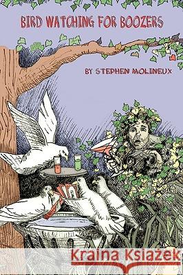 Bird Watching for Boozers Stephen Molineux 9781450073493 Xlibris Corporation - książka
