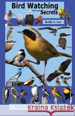 Bird Watching Tips and Secrets Keith Lee Keith Lee 9780578688930 Birdswire - książka