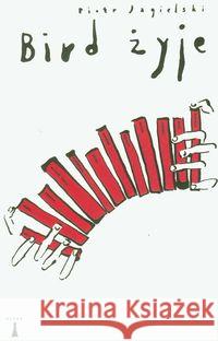 Bird żyje Jagielski Piotr 9788392627678 Nisza - książka