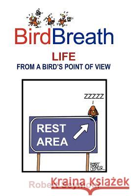 BirdBreath Life From A Bird's Point of View Robert Seymour 9781411631557 Lulu.com - książka
