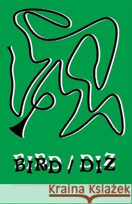 Bird/Diz [An Erased History of Bebop] Warren C. Longmire 9781737803669 Bunny - książka