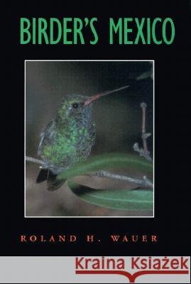 Birder's Mexico Roland H. Wauer Victor Emanuel 9780890969182 Texas A&M University Press - książka