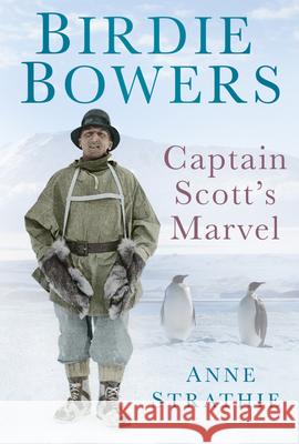 Birdie Bowers: Captain Scott's Marvel Anne Strathie 9780752494449  - książka