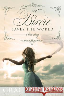 Birdie Saves The World Walton, Grace 9781494475499 Createspace - książka