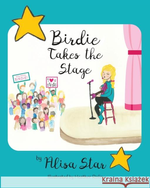 Birdie Takes the Stage Alisa Star, Heather Rolin 9781645382294 Orange Hat Publishing - książka