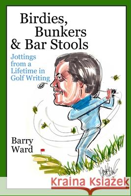 Birdies, Bunkers & Bar Stools Barry Ward 9781291419153 Lulu.com - książka