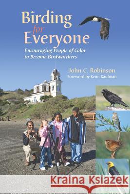 Birding for Everyone - Encouraging People of Color to Become Birdwatchers John C. Robinson 9780967933832 Wings-On-Disk - książka