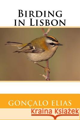 Birding in Lisbon Goncalo Elias 9781973881087 Createspace Independent Publishing Platform - książka
