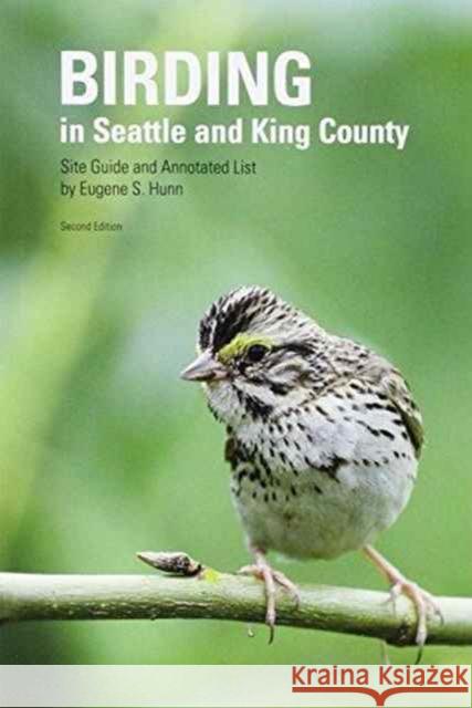 Birding in Seattle and King County: Site Guide and Annotated List Eugene S. Hunn 9780914516064 Seattle Audubon Society - książka