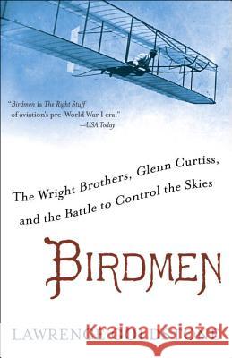 Birdmen: The Wright Brothers, Glenn Curtiss, and the Battle to Control the Skies Lawrence Goldstone 9780345538055 Ballantine Books - książka