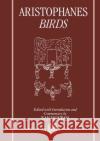 Birds Aristophanes                             Nan Dunbar 9780198150831 Oxford University Press