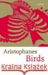 Birds Aristophanes 9780198721772 Oxford University Press