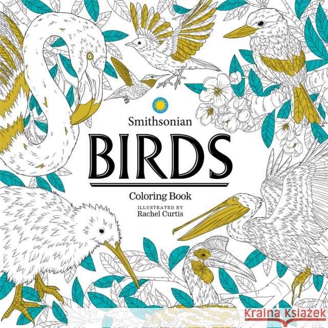 Birds: A Smithsonian Coloring Book Smithsonian Institution                  Rachel Curtis 9781684058235 Idea & Design Works - książka