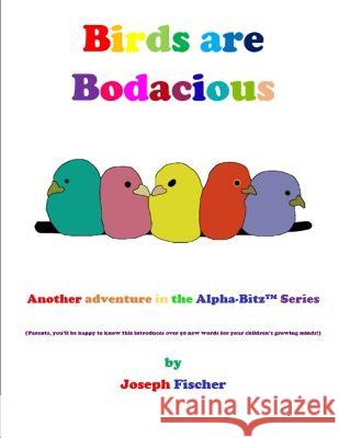 Birds Are Bodacious Joseph Fischer 9798838287281 Independently Published - książka