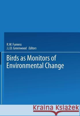 Birds as Monitors of Environmental Change R. W. Furness J. J. D. Greenwood 9789401513241 Springer - książka