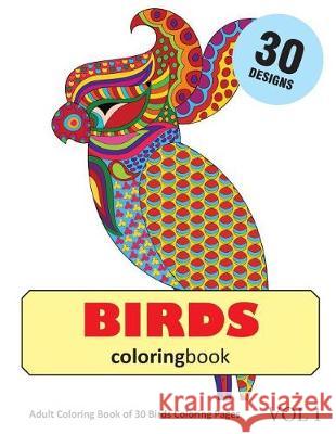 Birds Coloring Book: 30 Coloring Pages of Bird Designs in Coloring Book for Adults (Vol 1) Sonia Rai 9781717936943 Independently Published - książka