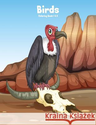 Birds Coloring Book 7 & 8 Nick Snels 9781981392599 Createspace Independent Publishing Platform - książka