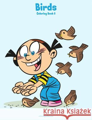 Birds Coloring Book 8 Nick Snels 9781981392407 Createspace Independent Publishing Platform - książka