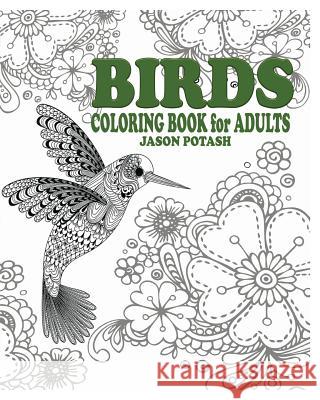 Birds Coloring Book for Adults Jason Potash 9781364607869 Blurb - książka