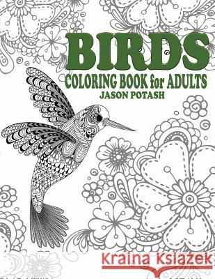 Birds Coloring Book For Adults Potash, Jason 9781519431998 Createspace Independent Publishing Platform - książka