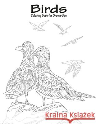 Birds Coloring Book for Grown-Ups 1 Nick Snels 9781530539246 Createspace Independent Publishing Platform - książka