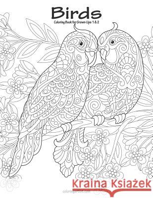 Birds Coloring Book for Grown-Ups 1 & 2 Nick Snels 9781721980383 Createspace Independent Publishing Platform - książka