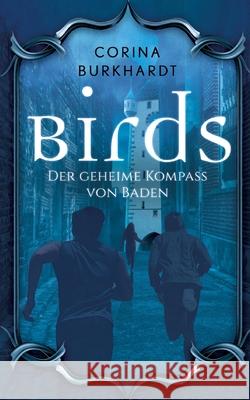 Birds: Der geheime Kompass von Baden Corina Burkhardt 9783752674804 Books on Demand - książka