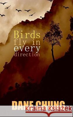 Birds fly in every direction Dane Chung   9798840200254 Independently Published - książka