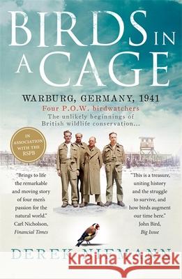 Birds in a Cage: The Remarkable Story of How Four Prisoners of War Survived Captivity Derek Niemann 9781780721361 Octopus Publishing Group - książka