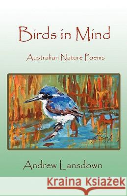 Birds in Mind: Australian Nature Poems Lansdown, Andrew Trevor 9781921633041 Wombat Books - książka