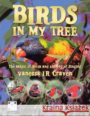 Birds in My Tree: The Magic of Birds and the Joy of Singing Vanessa I. R. Craven 9781669833000 Xlibris Au - książka