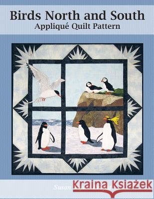 Birds North and South: Applique Quilt Pattern Susan Taylor Propst 9781503370630 Createspace Independent Publishing Platform - książka