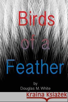 Birds of a Feather Douglas M. White Jessica Herrera 9781533293169 Createspace Independent Publishing Platform - książka