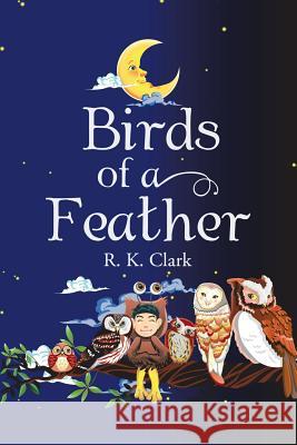 Birds of a Feather R K Clark 9781984512932 Xlibris Us - książka